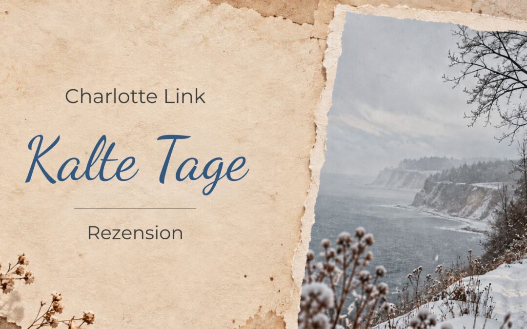 Kalte Tage von Charlotte Link: Ein würdiger Abschluss für Kate Linville?