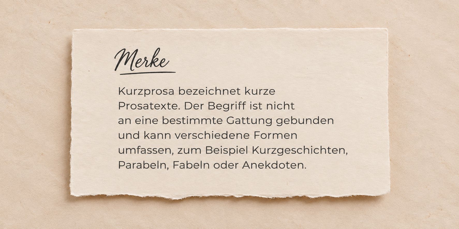 Merke Kurzprosa Merke: Kurzprosa bezeichnet kurze Prosatexte und kann verschiedene Formen wie Kurzgeschichten, Parabeln, Fabeln oder Anekdoten umfassen.